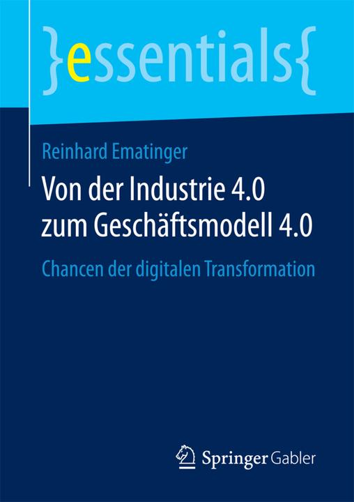 Produktbild Von der Industrie 4.0 zum Geschäftsmodell 4.0 (Deutsch, Reinhard Ematinger, 2017)