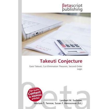 Thumbnail - Takeuti Conjecture, Fachbücher von Lambert M. Surhone, Miriam T. Timpledon, Susan F. Marseken
