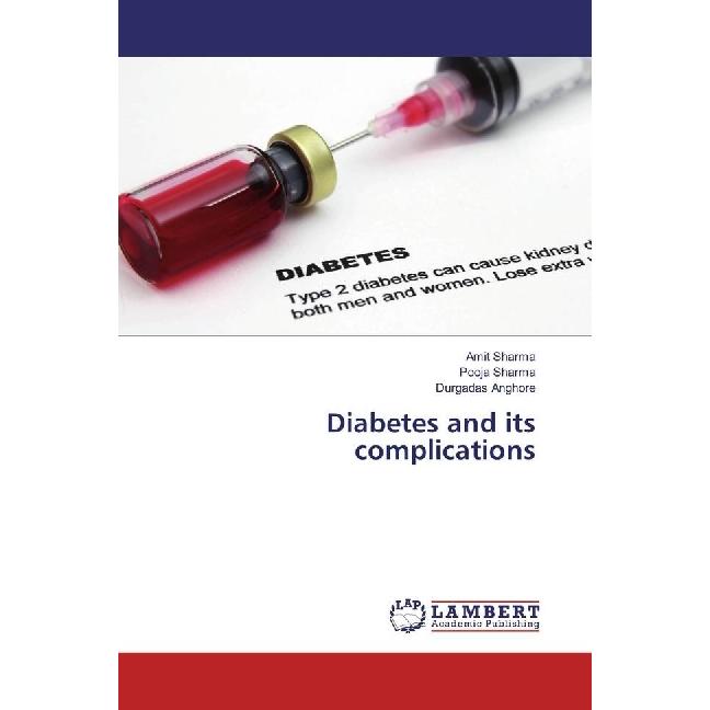 Diabetes and its complications, Fachbücher von Pooja Sharma, Amit Sharma, Durgadas Anghore