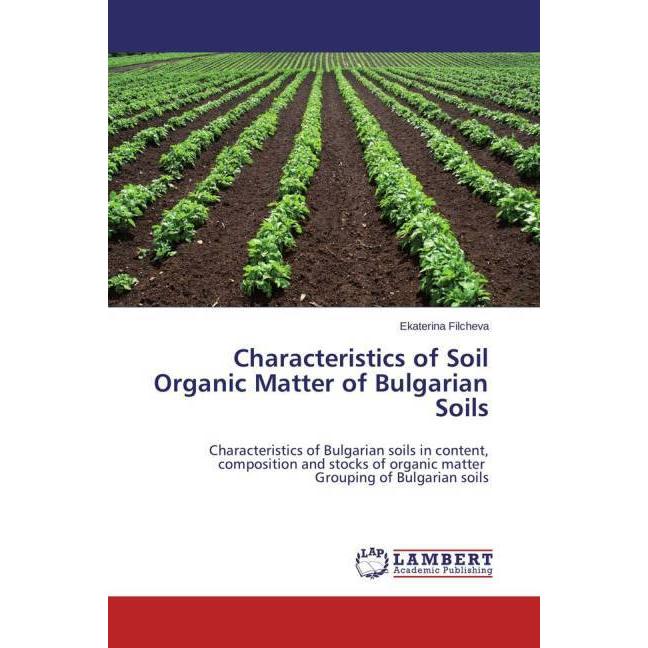Characteristics of Soil Organic Matter of Bulgarian Soils, Fachbücher von Ekaterina Filcheva