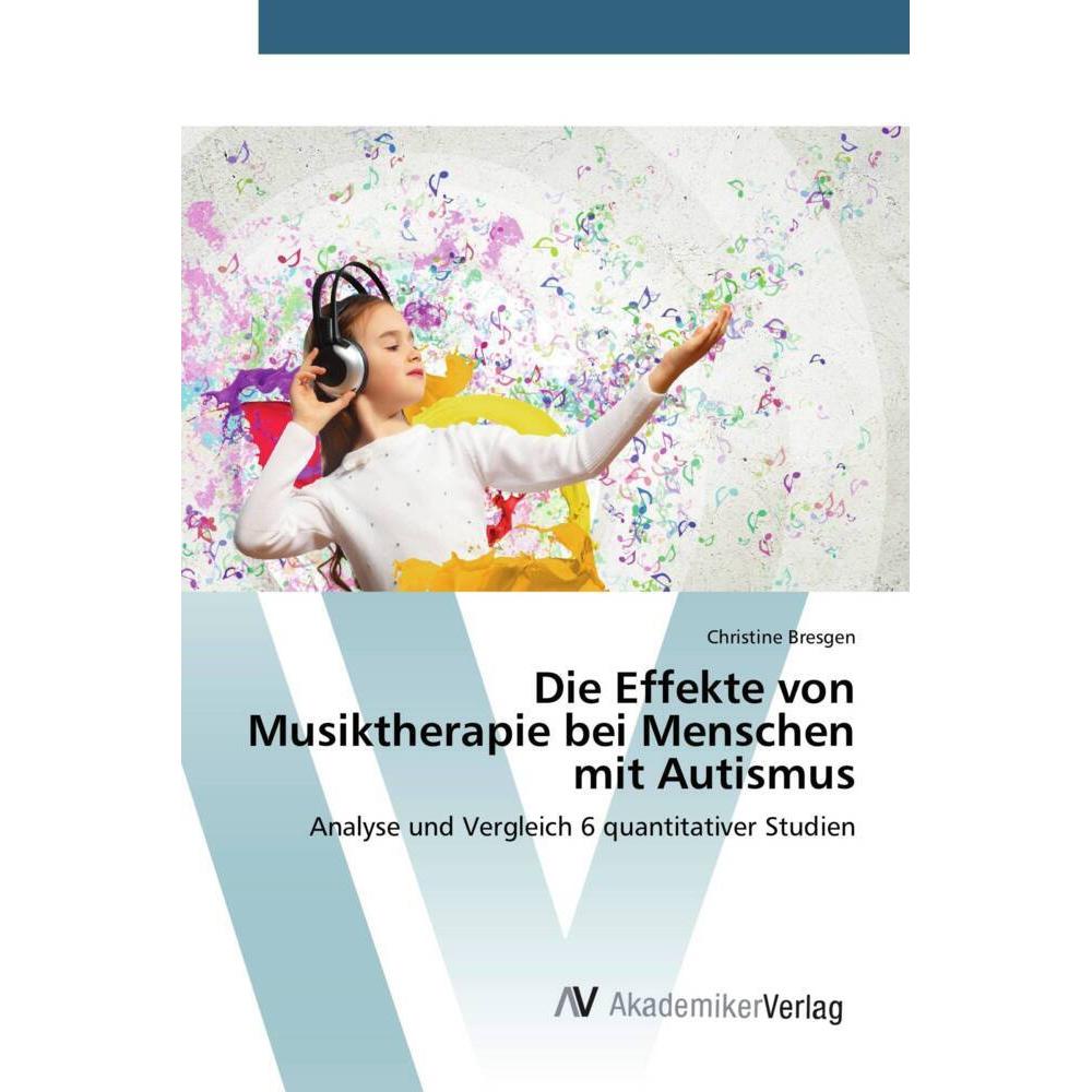 Die Effekte von Musiktherapie bei Menschen mit Autismus, Fachbücher von Christine Bresgen