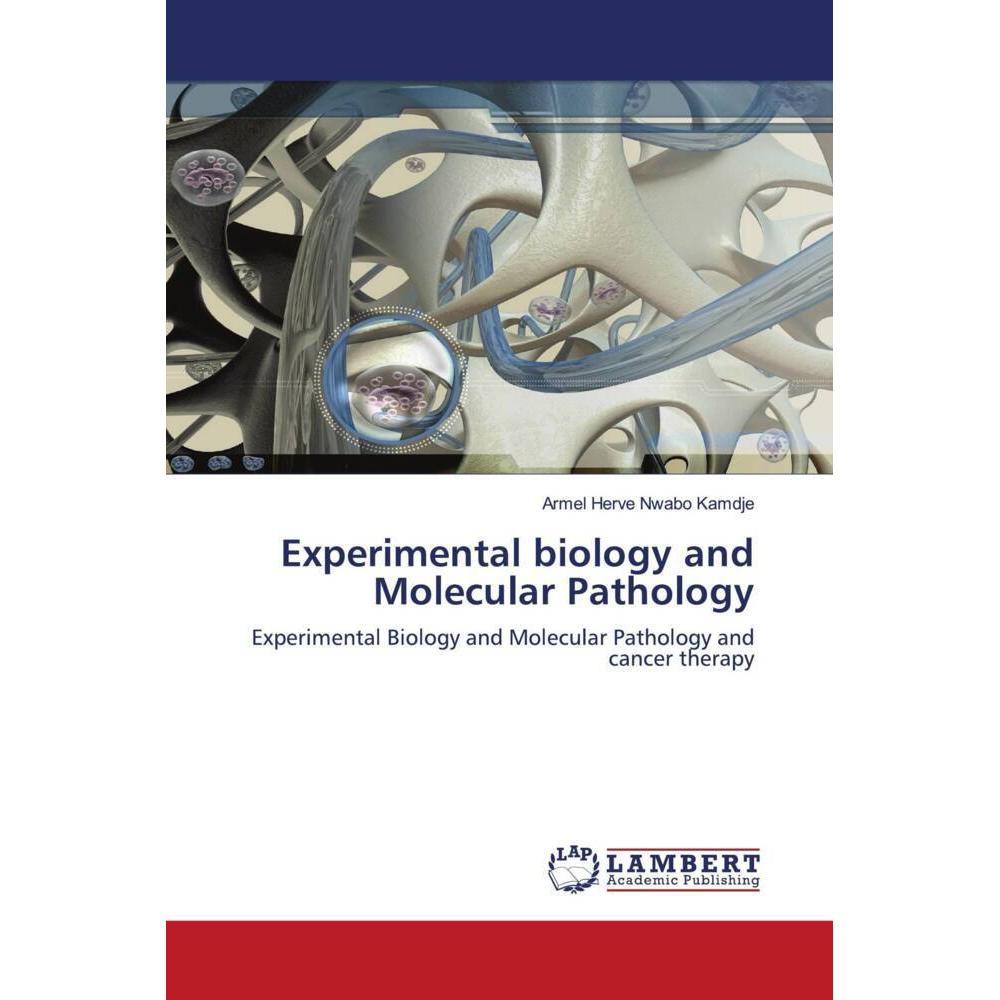 Experimental biology and Molecular Pathology, Fachbücher von Armel Herve Nwabo Kamdje