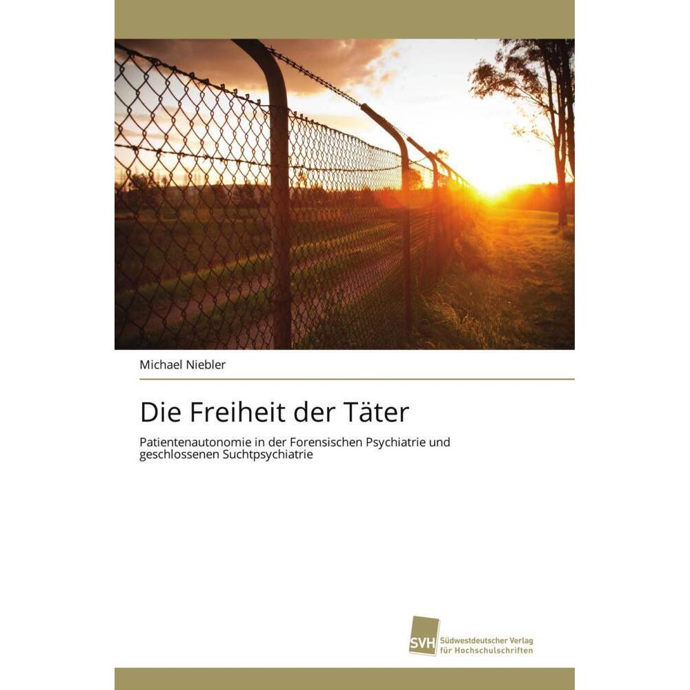 Die Freiheit der Täter, Fachbücher von Michael Niebler