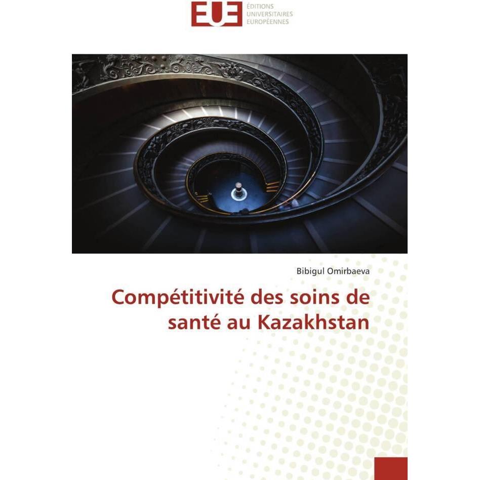 Compétitivité des soins de santé au Kazakhstan, Fachbücher von Bibigul Omirbaeva