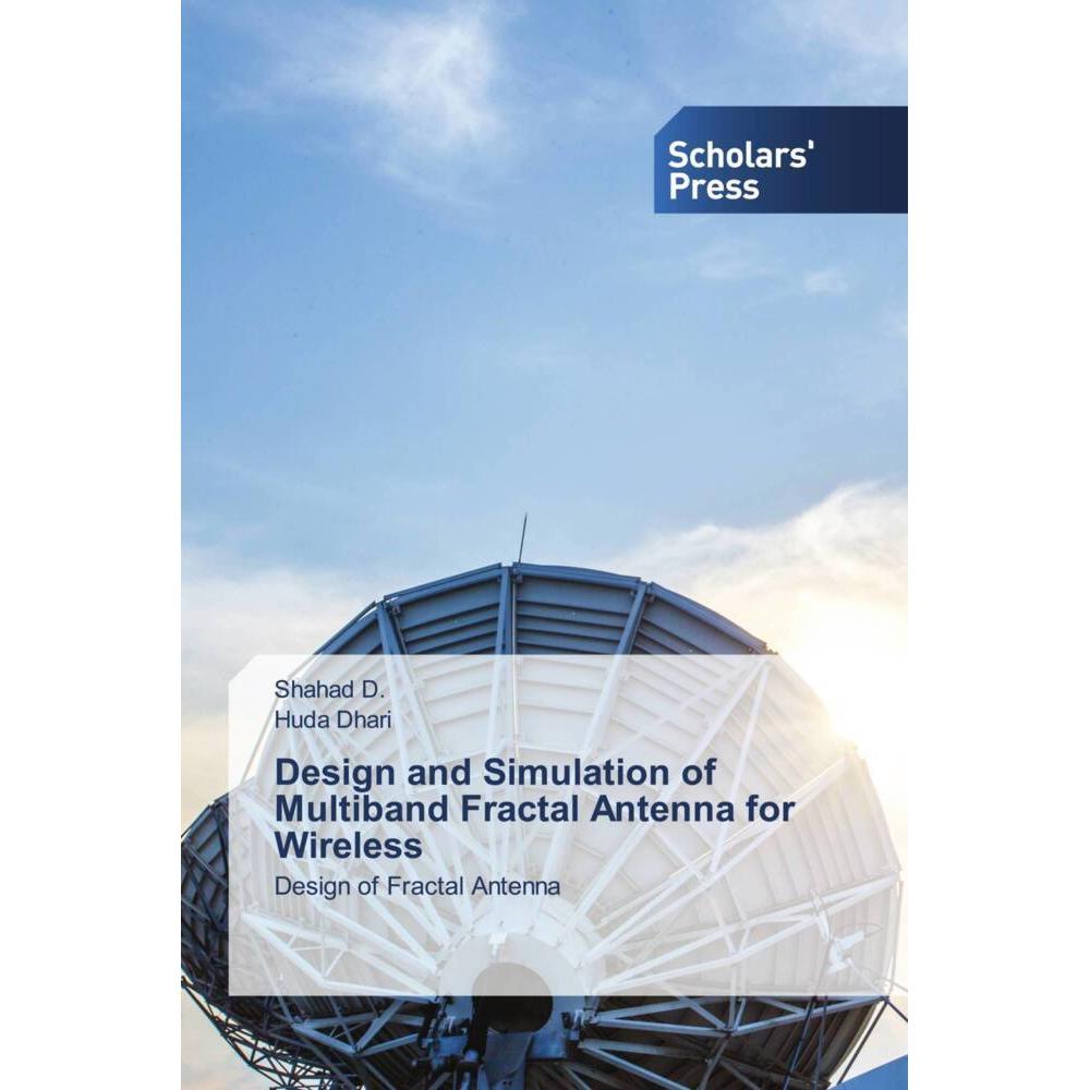Design and Simulation of Multiband Fractal Antenna for Wireless, Fachbücher von Shahad D., Huda Dhari