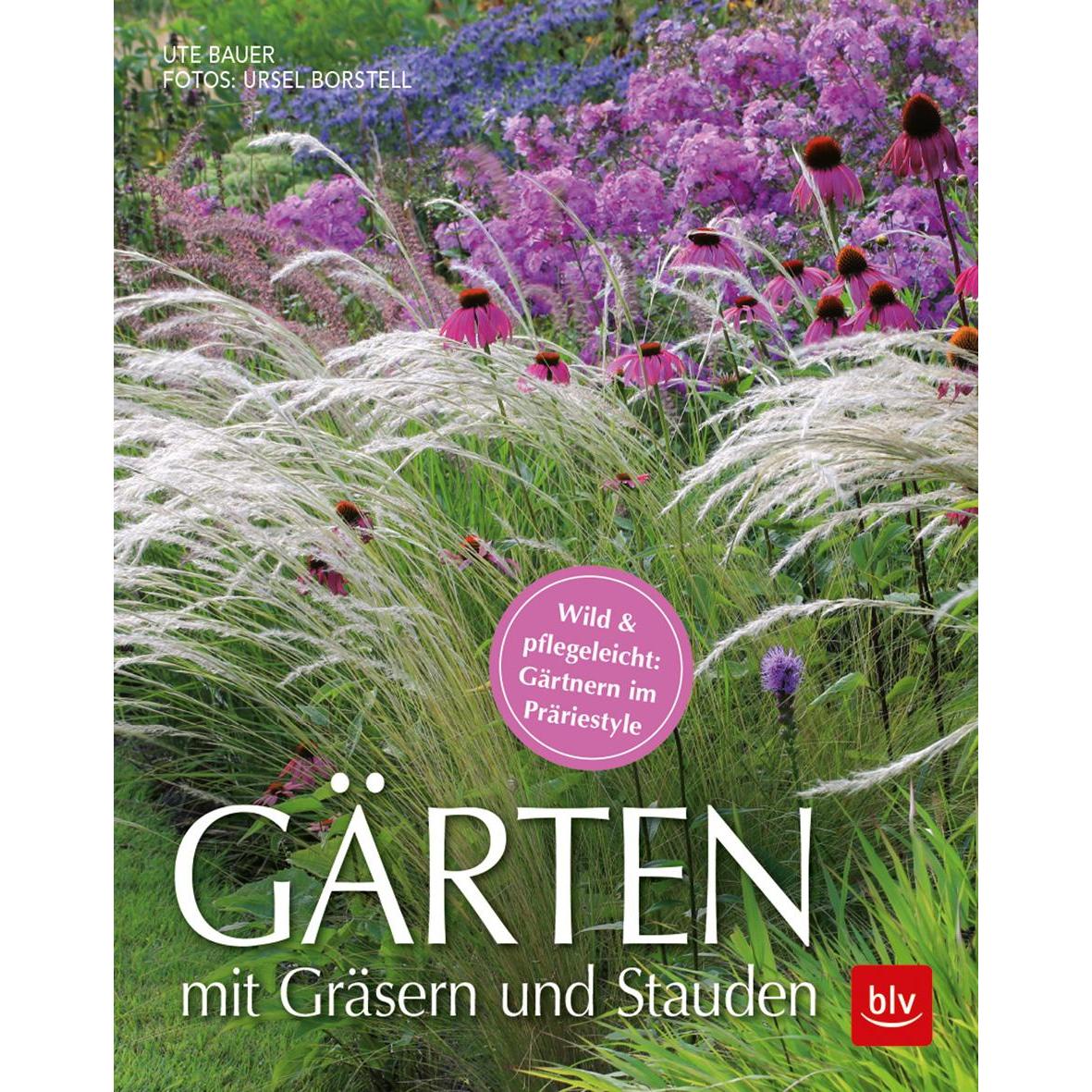 Gärten mit Gräsern und Stauden, Ratgeber von Ursel Borstell, Ute Bauer