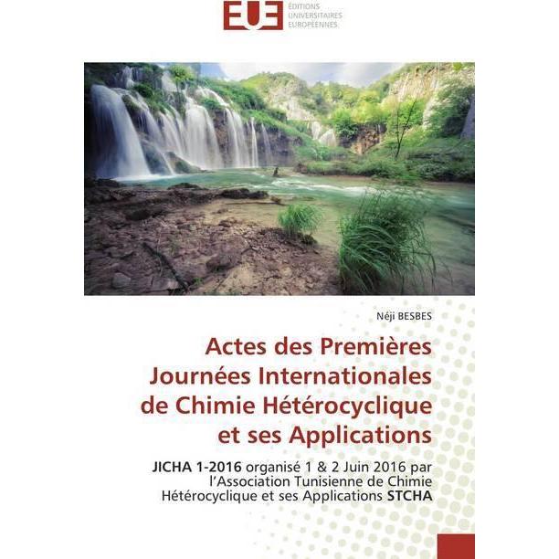 Actes des Premières Journées Internationales de Chimie Hétérocyclique et ses Applications, Fachbücher von Néji Besbes