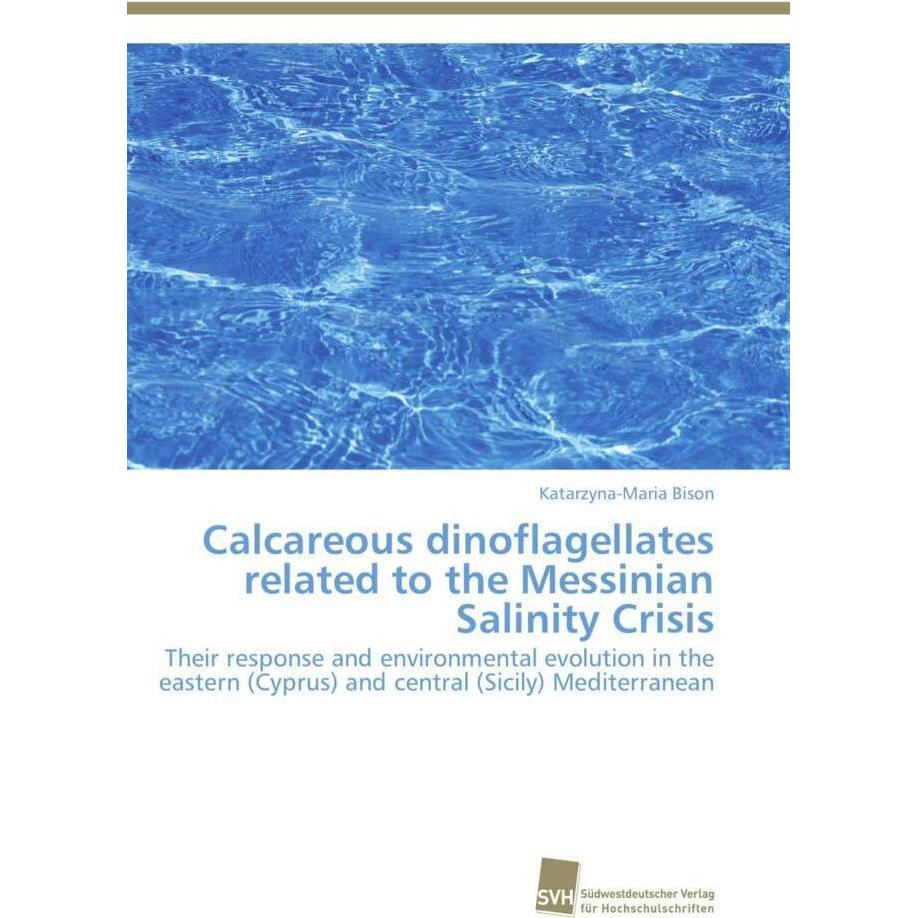 Calcareous dinoflagellates related to the Messinian Salinity Crisis, Fachbücher von Katarzyna-Maria Bison