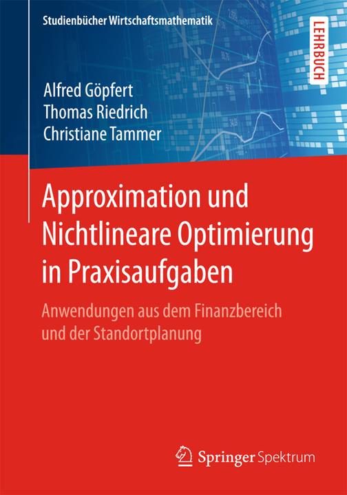 Produktbild Approximation und Nichtlineare Optimierung in Praxisaufgaben (Deutsch, Alfred Göpfert, Christiane Tammer, Thomas Riedrich, 2017)