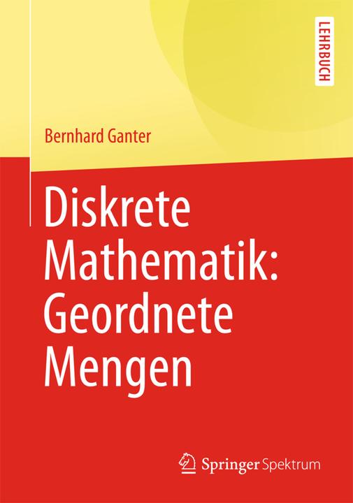 Produktbild Diskrete Mathematik: Geordnete Mengen (Deutsch, Bernhard Ganter, 2013)