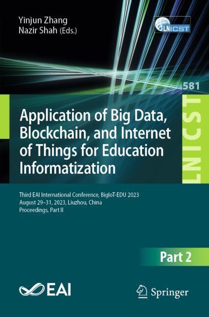 Produktbild Application of Big Data, Blockchain, and Internet of Things for Education Informatization (Yinjun Zhang, Nazir Shah, 2024)