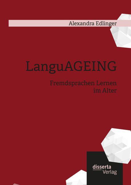 Produktbild LanguAGEING: Fremdsprachen Lernen im Alter (Deutsch, Alexandra Edlinger, 2015)