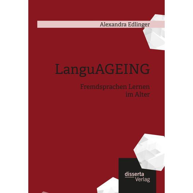 LanguAGEING: Fremdsprachen Lernen im Alter, Fachbücher von Alexandra Edlinger