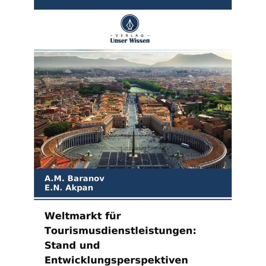 Weltmarkt für Tourismusdienstleistungen: Stand und Entwicklungsperspektiven, Fachbücher von E.N. Akpan, A.M. Baranov