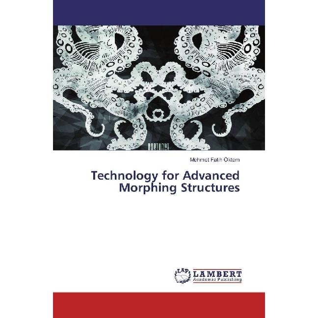 Technology for Advanced Morphing Structures, Ratgeber von Mehmet Fatih Öktem