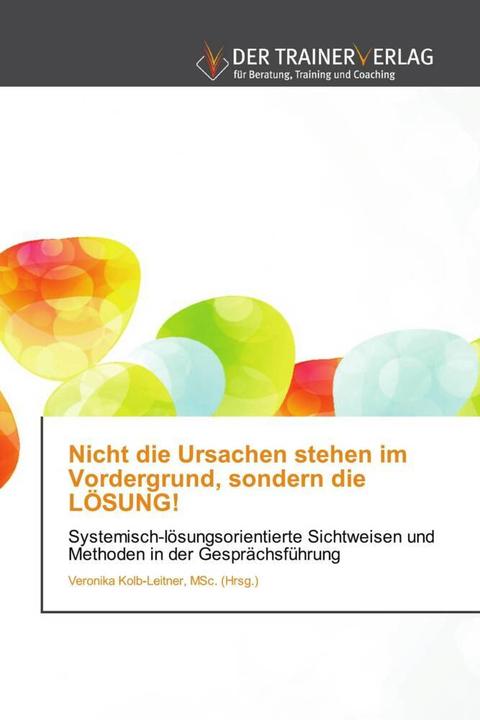 Produktbild Nicht die Ursachen stehen im Vordergrund, sondern die Lösung! (Deutsch, 2018)