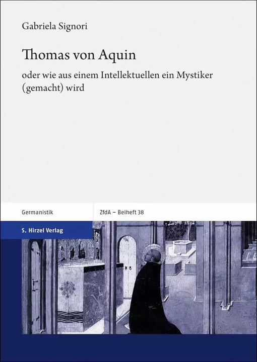 Produktbild Thomas von Aquin – oder wie aus einem Intellektuellen ein Mystiker (gemacht) wird (Deutsch, Gabriela Signori, 2022)