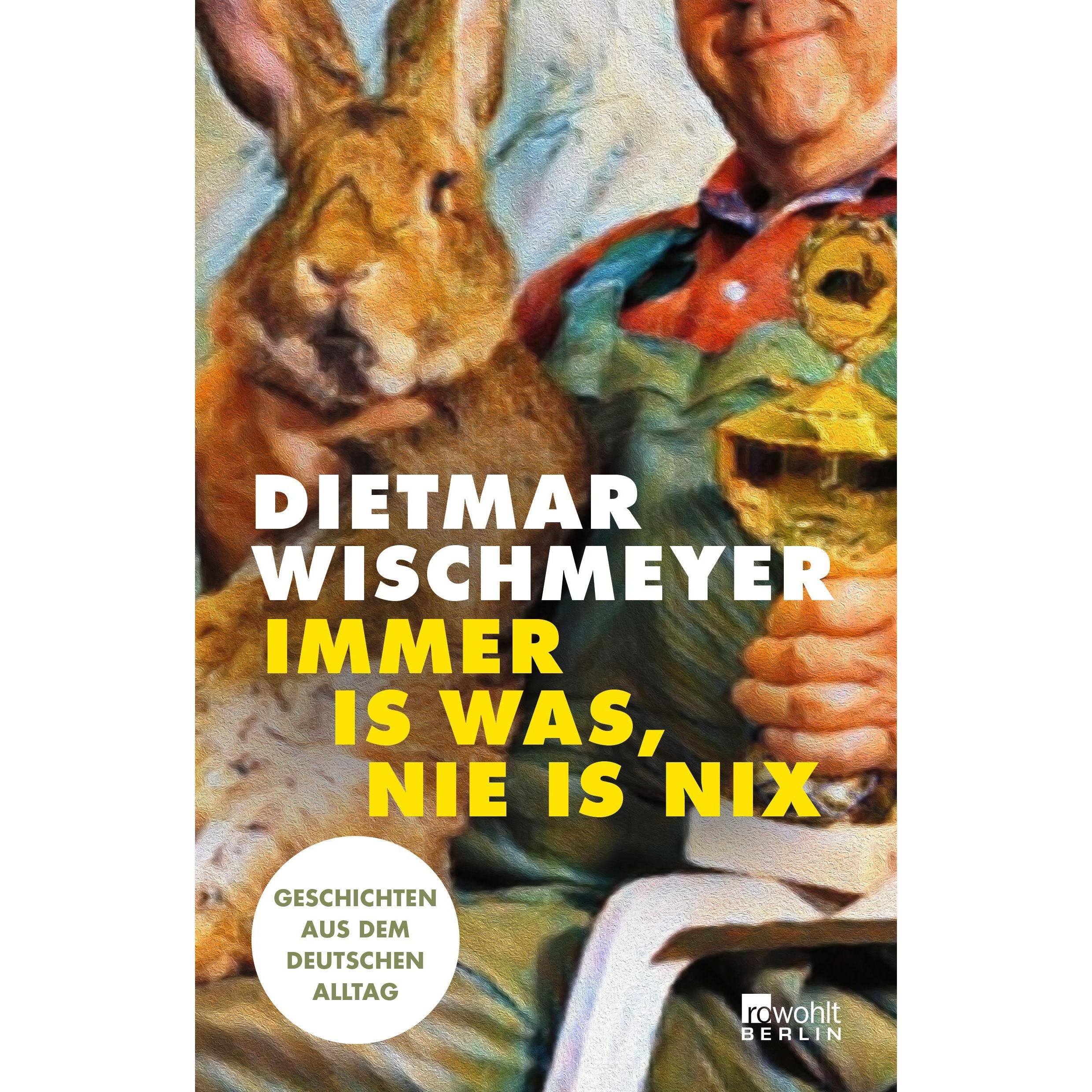 Immer is was, nie is nix, Belletristik von Dietmar Wischmeyer