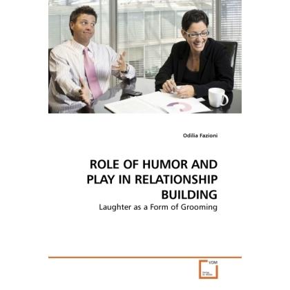 Role Of Humor And Play In Relationship Building, Fachbücher von Odilia Fazioni