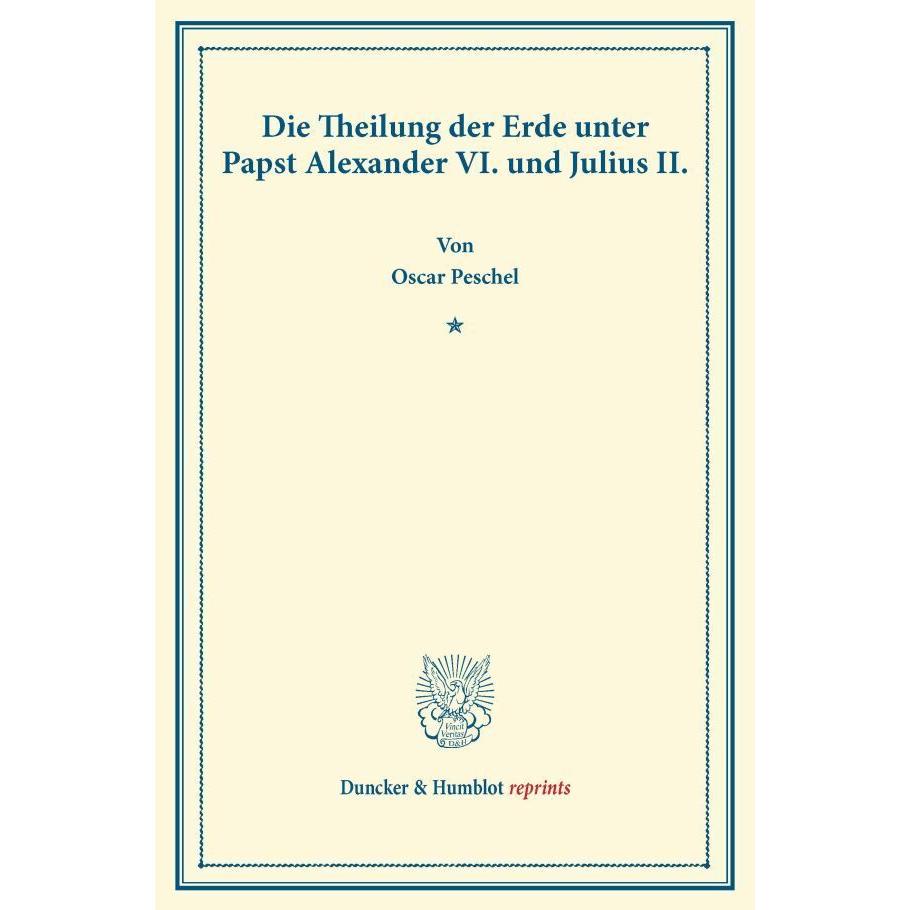 Thumbnail - Die Theilung der Erde unter Papst Alexander VI. und Julius II., Fachbücher von Oscar Peschel