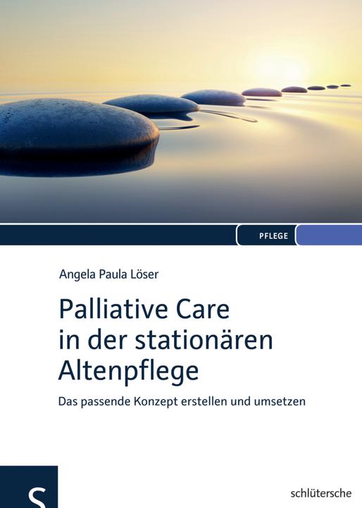 Produktbild Palliative Care in der stationären Langzeitpflege (Deutsch, Angela P. Löser, 2016)
