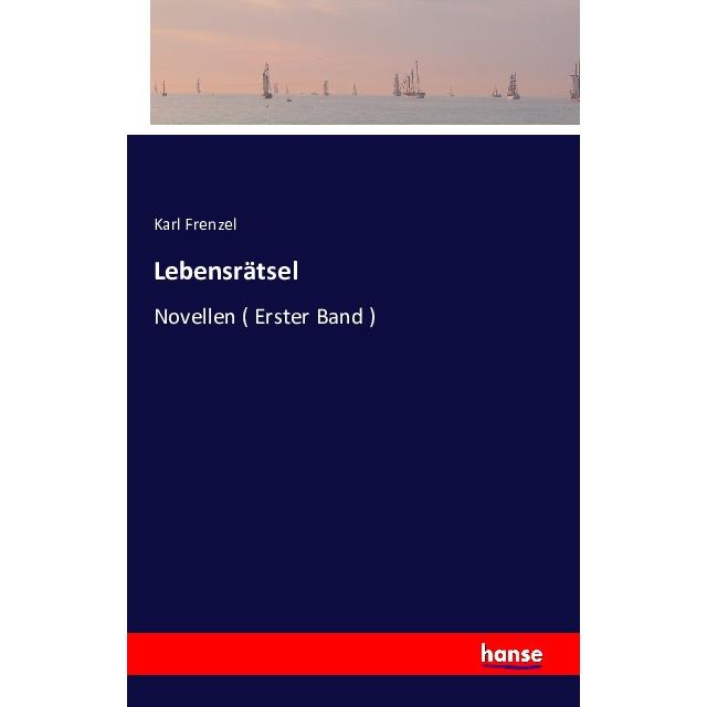 Lebensrätsel, Belletristik von Karl Frenzel