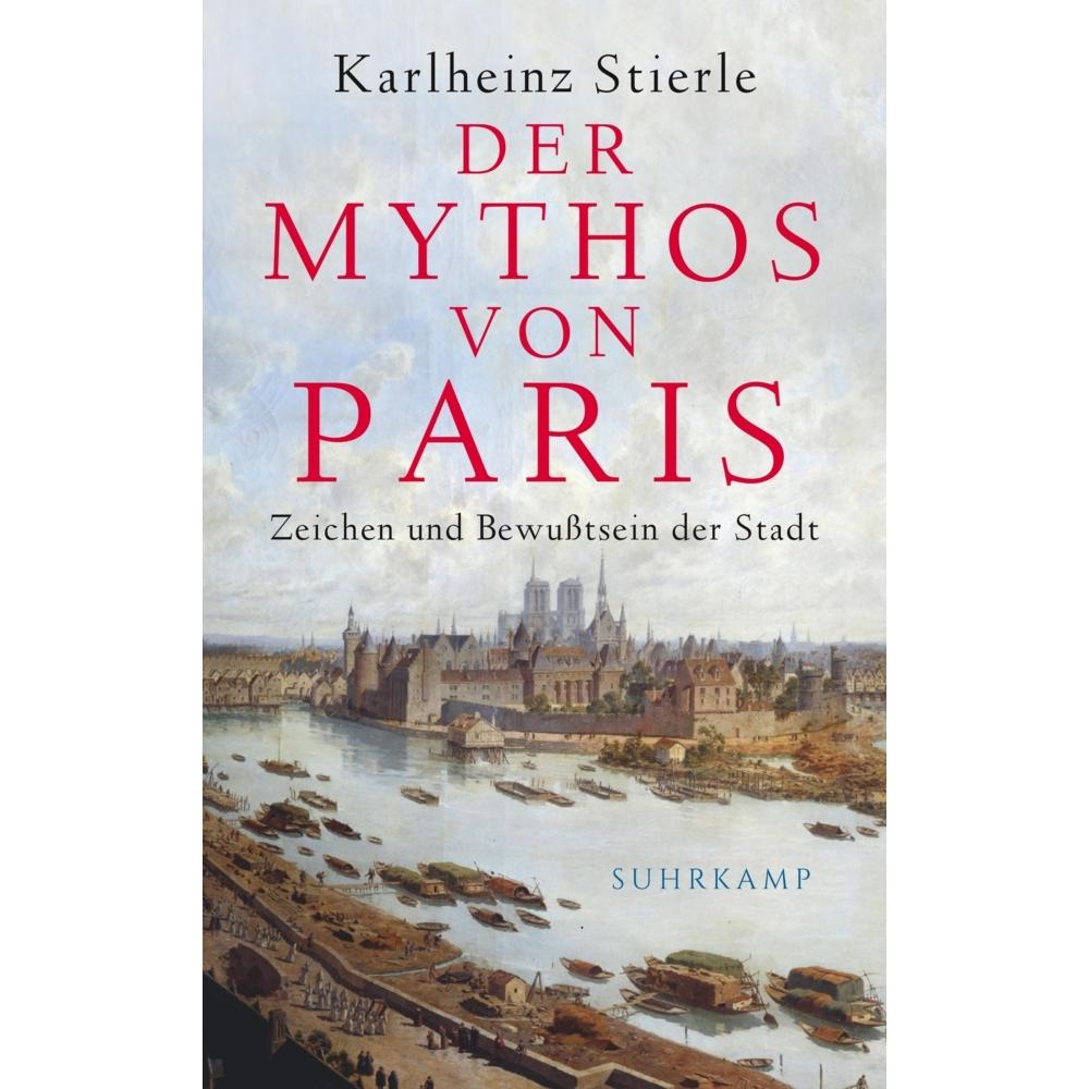 Der Mythos von Paris, Sachbücher von Karlheinz Stierle
