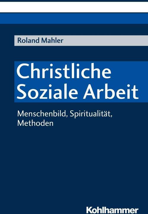 Produktbild Christliche Soziale Arbeit (Deutsch, Roland Mahler, 2018)