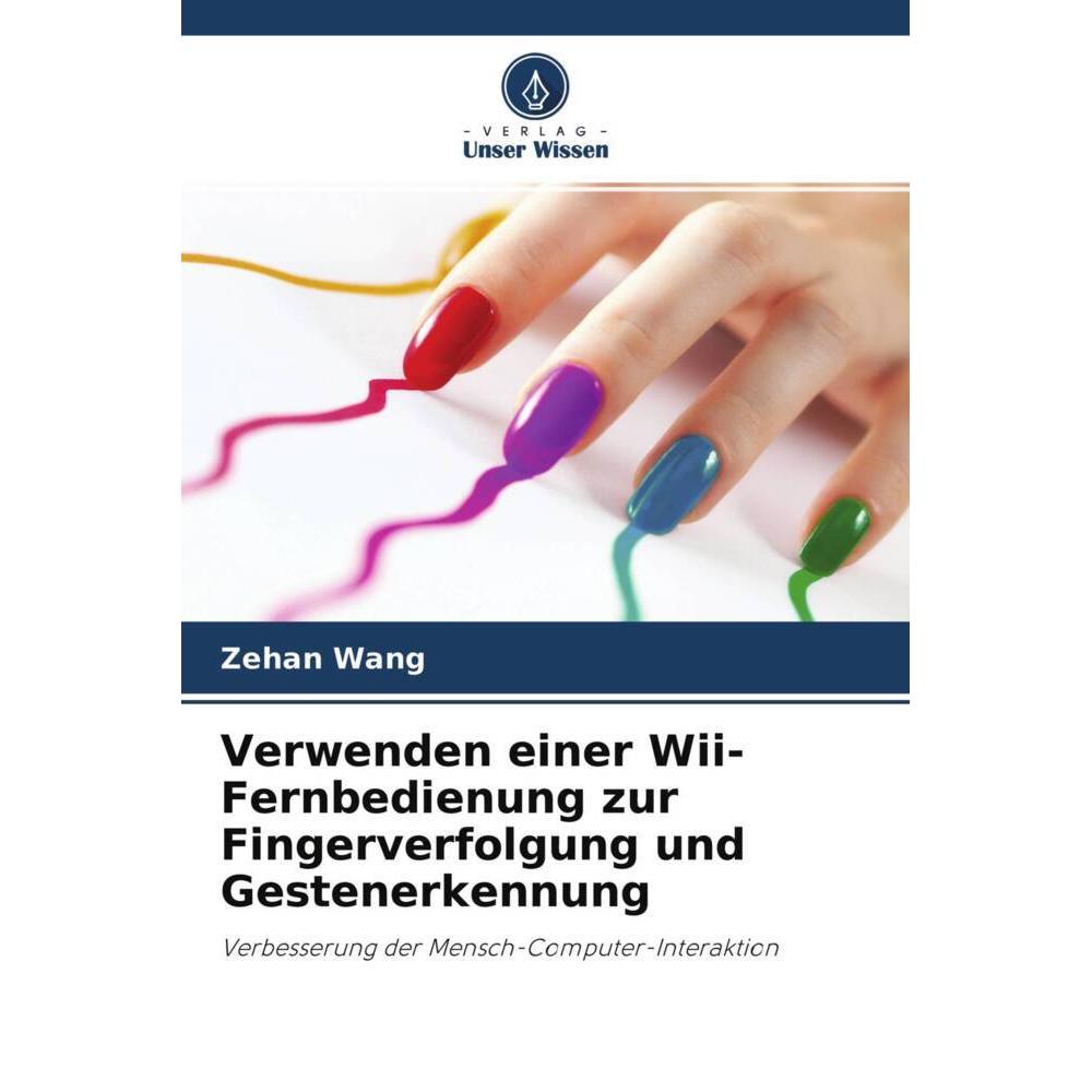 Verwenden einer Wii-Fernbedienung zur Fingerverfolgung und Gestenerkennung, Fachbücher von Zehan Wang