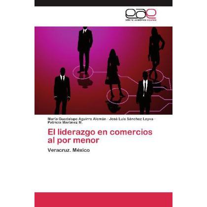 El liderazgo en comercios al por menor, Fachbücher von José Luis Sánchez Leyva, María Guadalupe Aguirre Alemán, Patricia...