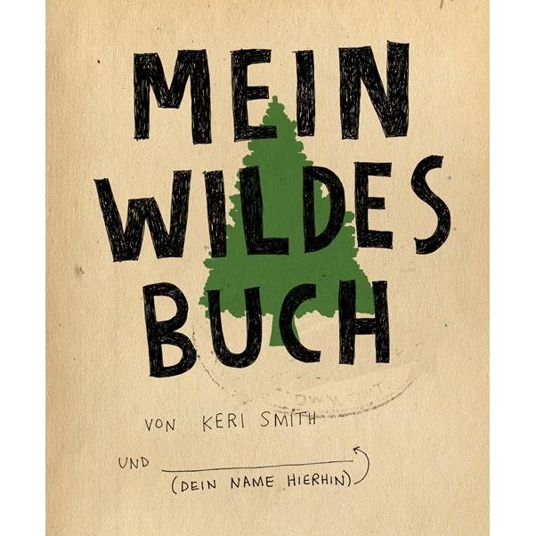 Mein wildes Buch, Belletristik von Keri Smith, Ruth Keen