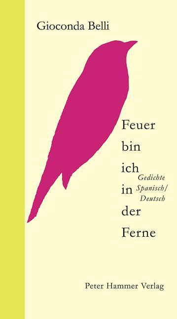Produktbild Feuer bin ich in der Ferne. Fuego soy, apartado y espada puesta lejos (Deutsch, Angelica Ammar, Gioconda Belli, 2008)