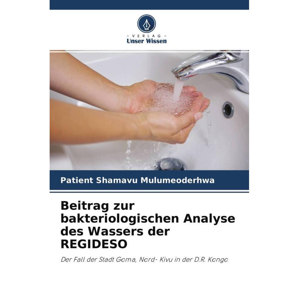 Beitrag zur bakteriologischen Analyse des Wassers der REGIDESO, Fachbücher von Patient Shamavu Mulumeoderhwa