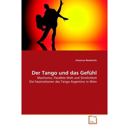 Der Tango und das Gefühl, Fachbücher von Johanna Resetarits