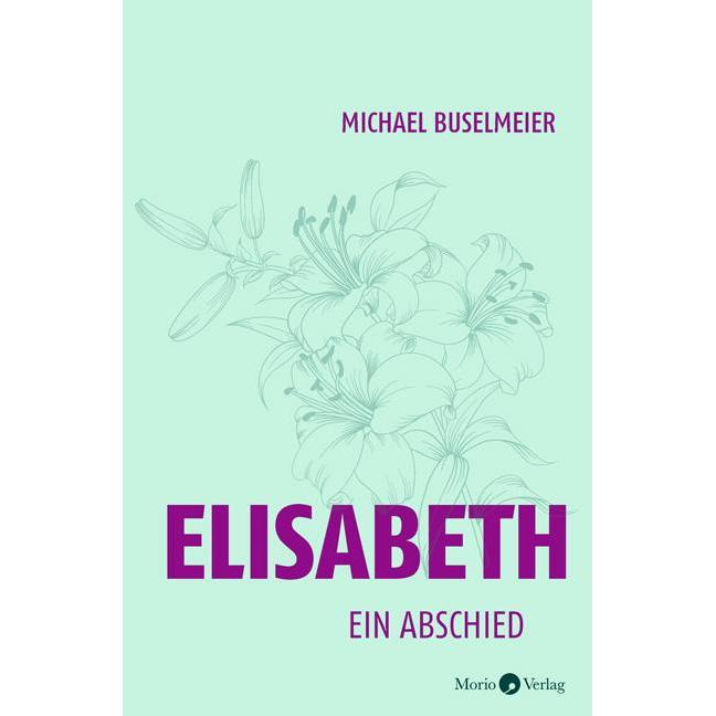Elisabeth, Belletristik von Michael Buselmeier
