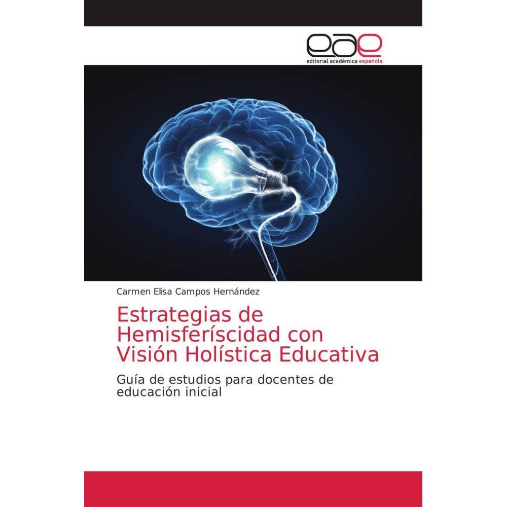 Estrategias de Hemisferíscidad con Visión Holística Educativa, Fachbücher von Carmen Elisa Campos Hernández