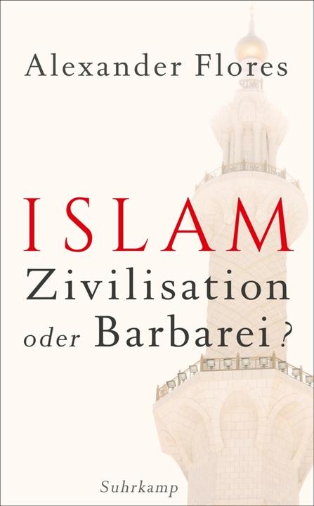 Produktbild Islam - Zivilisation oder Barbarei? (Deutsch, Alexander Flores, 2015)