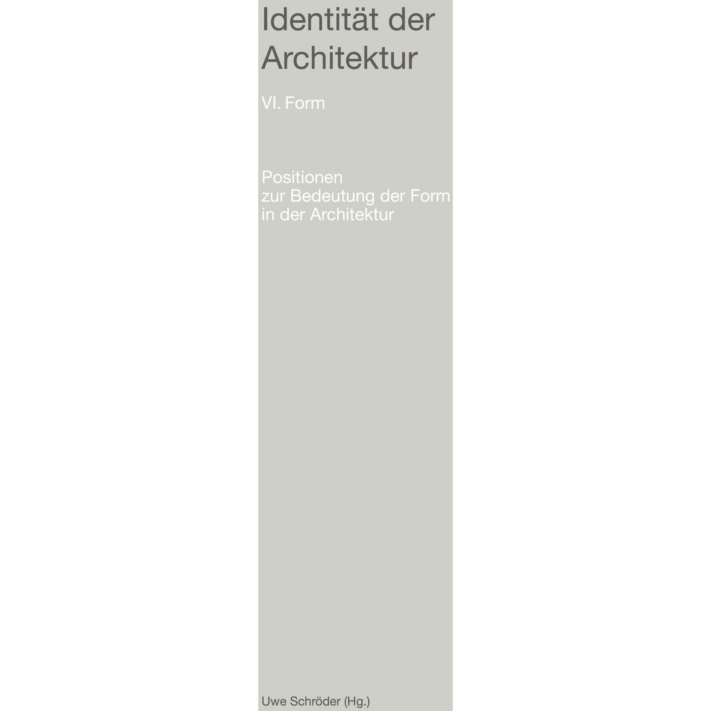 Identitt der Architektur VI - Positionen zur Bedeutung der Form in der Architektur, Fachbücher von Uwe Schröder, Matthia...