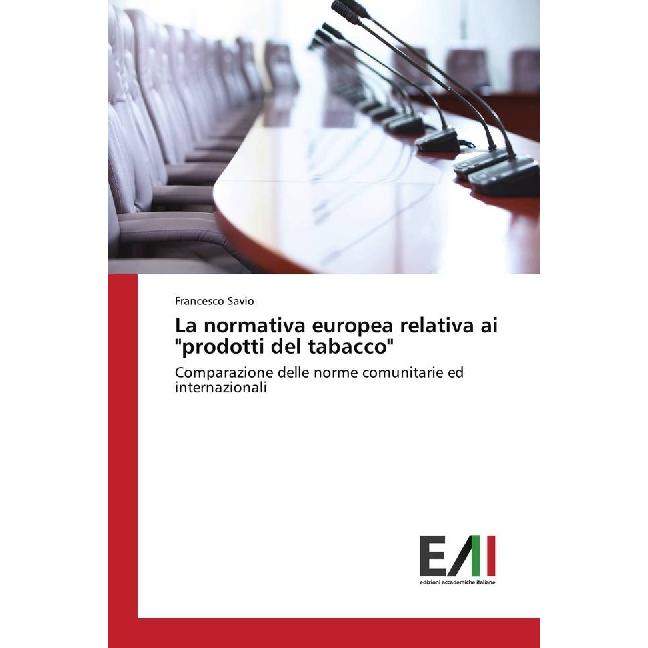 La normativa europea relativa ai 'prodotti del tabacco', Ratgeber von Francesco Savio
