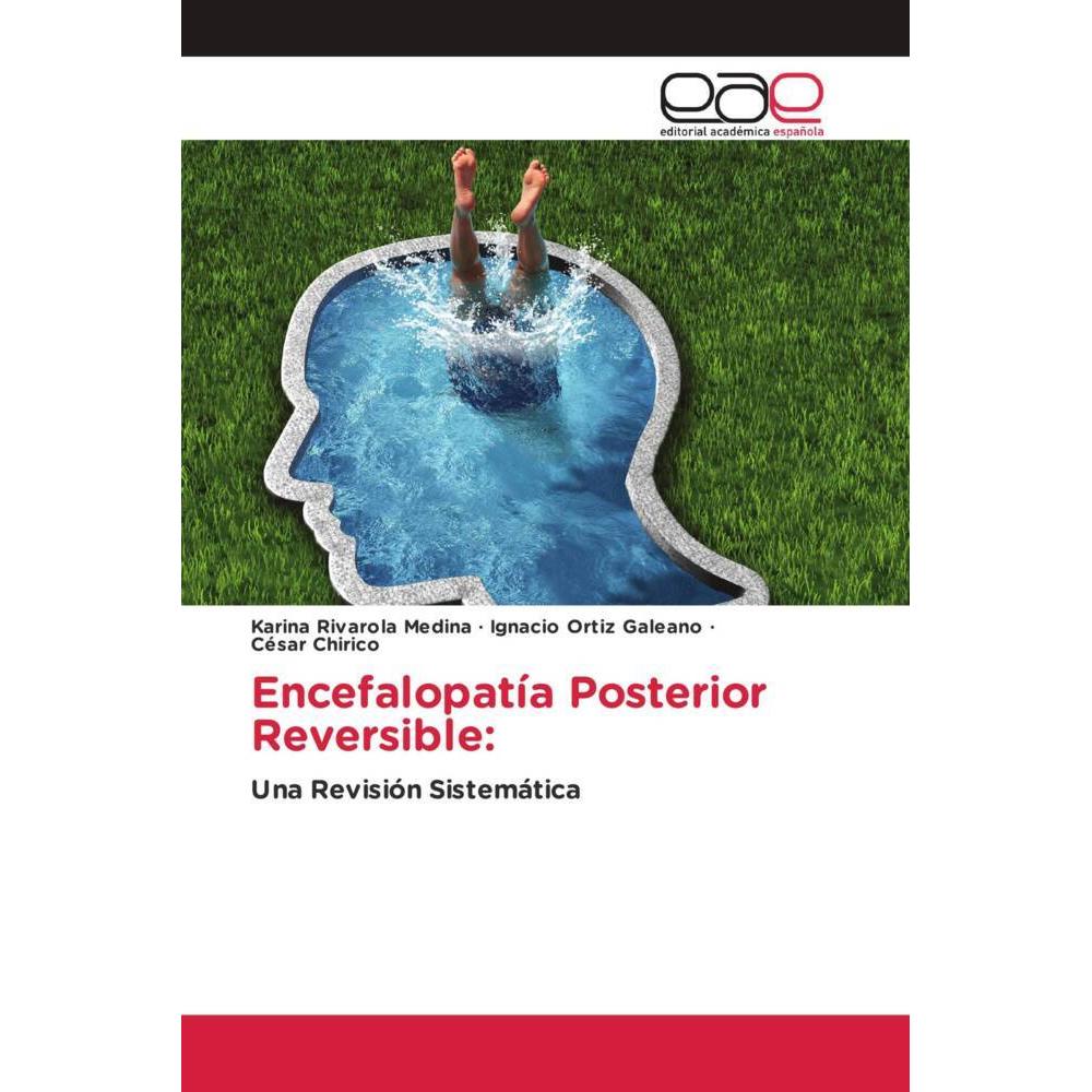 Encefalopatía Posterior Reversible:, Fachbücher von Ignacio Ortiz Galeano, Karina Rivarola Medina, César Chirico