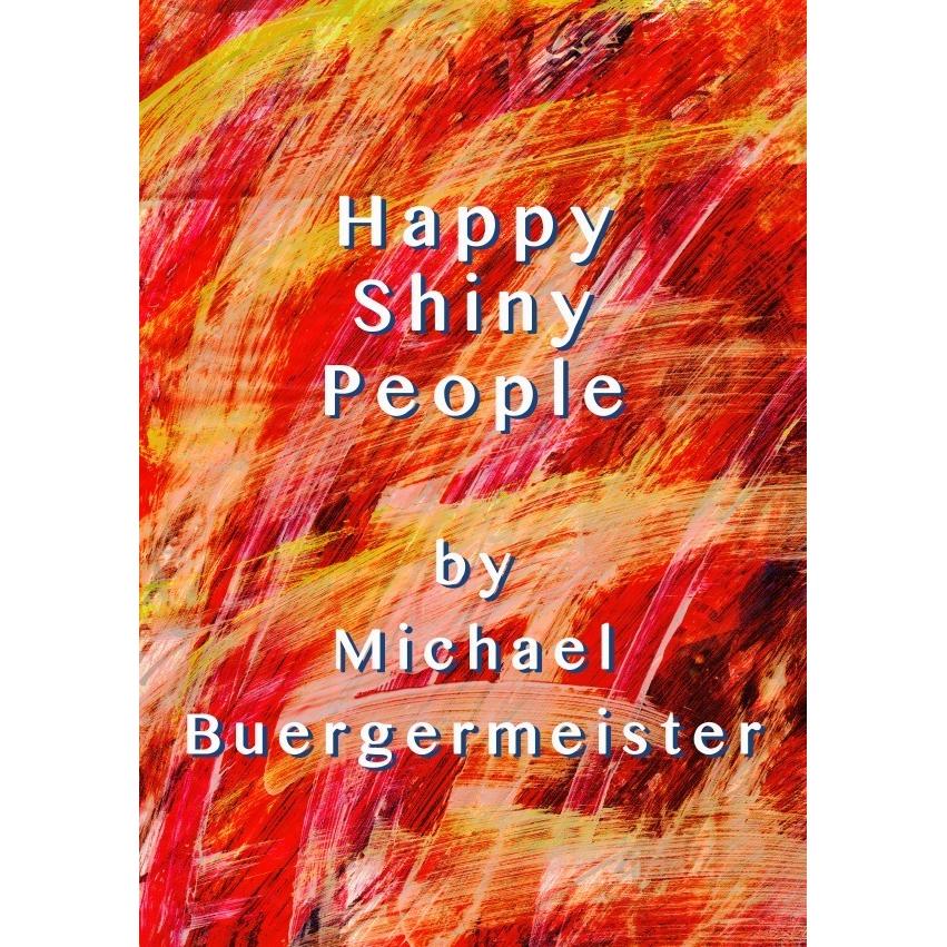 Happy Shiny People, Belletristik von Michael Buergermeister