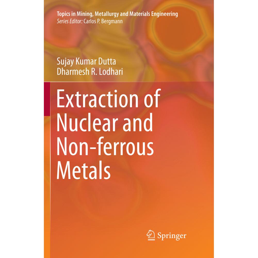 Extraction of Nuclear and Non-ferrous Metals, Fachbücher von Sujay Kumar Dutta, Dharmesh R. Lodhari