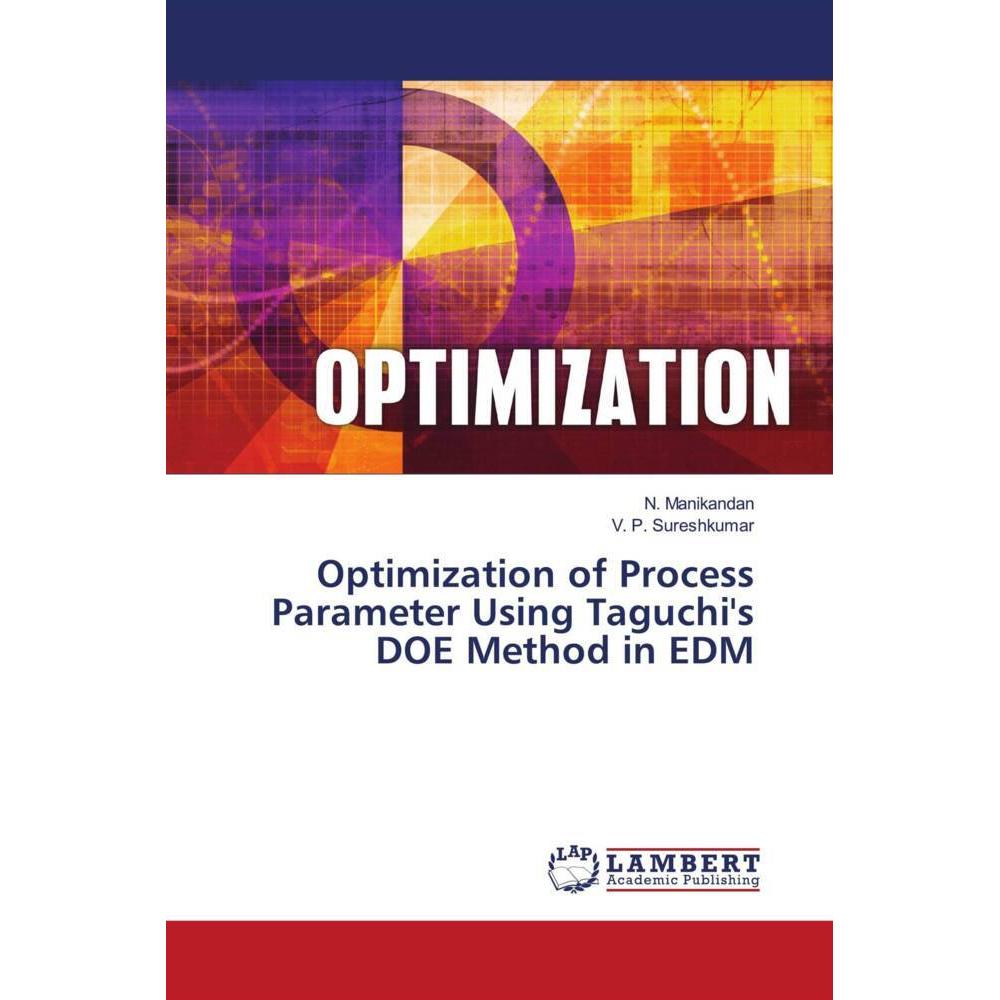Optimization of Process Parameter Using Taguchi's DOE Method in EDM, Fachbücher von V. P. Sureshkumar, N. Manikandan