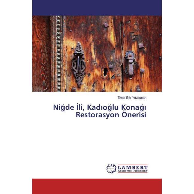 Nigde li, Kad oglu Konag Restorasyon Önerisi, Fachbücher von Emel Efe Yavascan