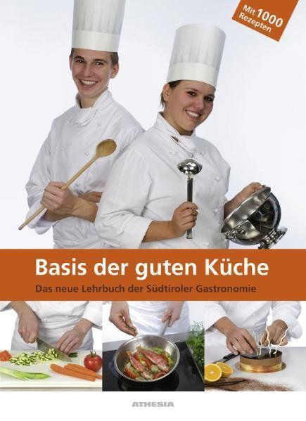 Produktbild Basis der guten Küche (Deutsch, Edith Mayrl, Franz Gufler, Jakob Marmsoler, Josef Pircher, Konrad Gartner, Markus Malfer, Martin Lecher, Peter Windisch, 2020)