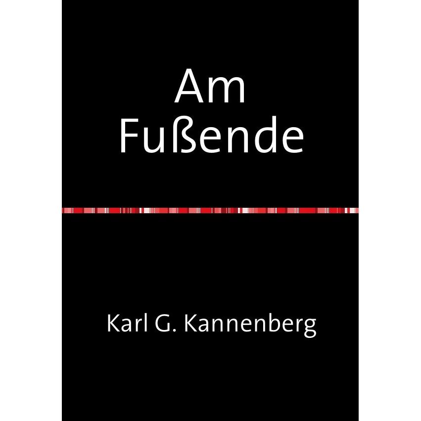 Am Fussende, Belletristik von Karl Georg Kannenberg