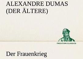 Produktbild Der Frauenkrieg (Deutsch, Alexandre, der Ältere Dumas, 2012)