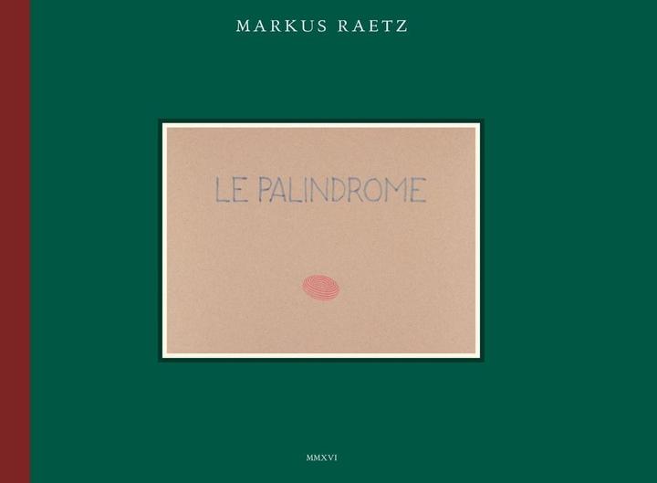 Produktbild Le Palindrome (Deutsch, Französisch, Markus Raetz, 2016)