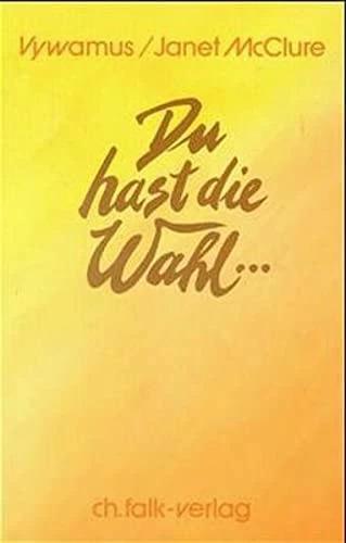 Produktbild Du hast die Wahl (Deutsch, Anna-Christine Rassmann, Janet McClure, Vywamus, 1999)