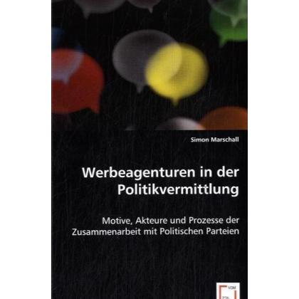 Werbeagenturen in der Politikvermittlung, Fachbücher von Simon Marschall